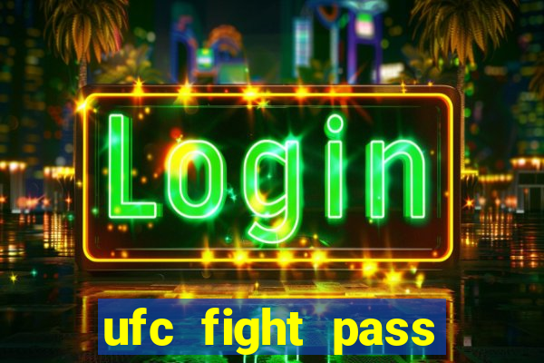 ufc fight pass onde assistir